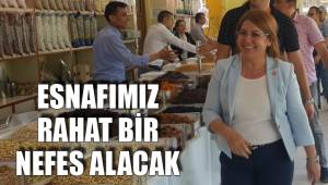 ESNAFIMIZ RAHAT BİR NEFES ALACAK