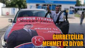 GURBETÇİLERİN ADAYI MEHMET UZ