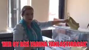 ‘HER OY BİZİ YARINA YAKLAŞTIRACAK’