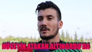 HÜSEYİN ATAKAN ALTINORDU’DA