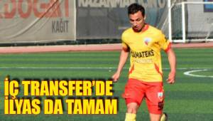 İÇ TRANSFER’DE İLYAS DA TAMAM