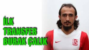 İLK TRANSFER BURAK ÇALIK