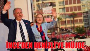 İNCE'DEN DENİZLİ'YE MÜJDE