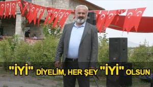 "İYİ" DİYELİM, HER ŞEY "İYİ" OLSUN