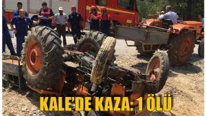 KALE’DE KAZA: 1 ÖLÜ
