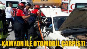 KAMYON İLE OTOMOBİL ÇARPIŞTI