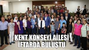 KENT KONSEYİ AİLESİ İFTARDA BULUŞTU