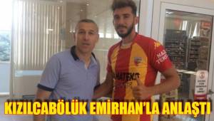KIZILCABÖLÜK EMİRHAN’LA ANLAŞTI