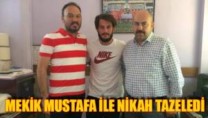 MEKİK MUSTAFA İLE NİKAH TAZELEDİ