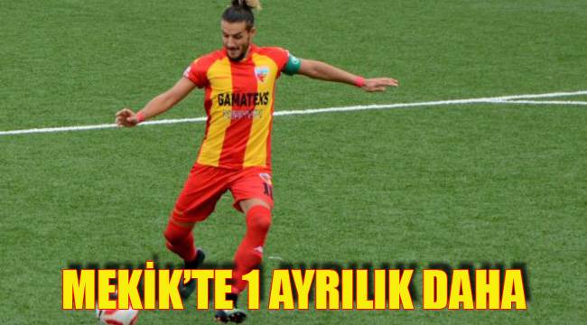 MEKİK’TE 1 AYRILIK DAHA