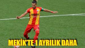 MEKİK’TE 1 AYRILIK DAHA
