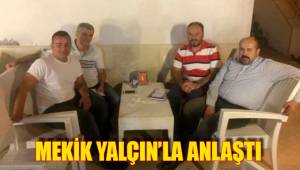 MEKİK YALÇIN’LA ANLAŞTI