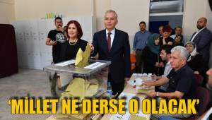 ‘MİLLET NE DERSE O OLACAK’