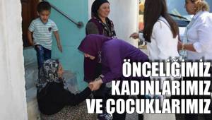 ÖNCELİĞİMİZ KADINLARIMIZ VE ÇOCUKLARIMIZ