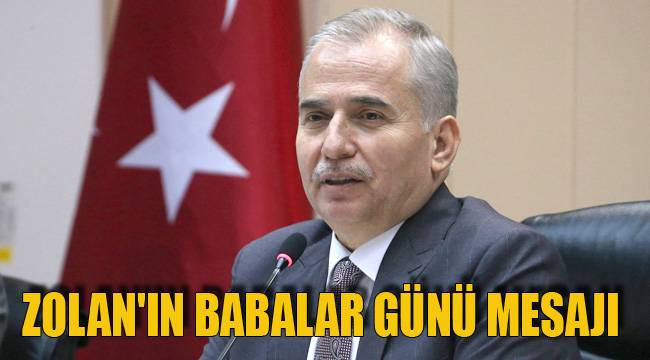 OSMAN ZOLAN'IN BABALAR GÜNÜ MESAJI