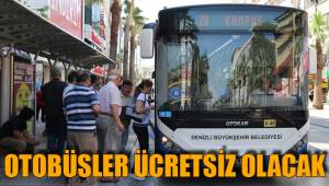 OTOBÜSLER ÜCRETSİZ OLACAK