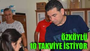 ÖZKÖYLÜ 10 TAKVİYE İSTİYOR