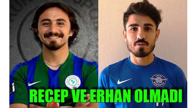 RECEP VE ERHAN OLMADI