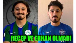 RECEP VE ERHAN OLMADI