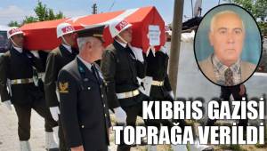 SARAYKÖYLÜ KIBRIS GAZİSİ TOPRAĞA VERİLDİ