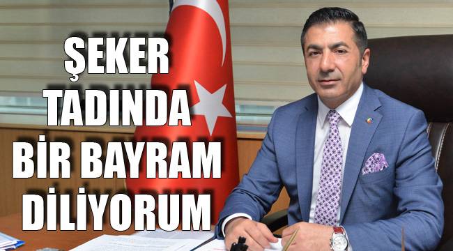 ŞEKER TADINDA BİR BAYRAM DİLİYORUM