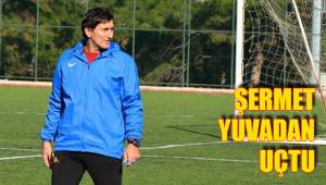 ŞERMET YUVADAN UÇTU
