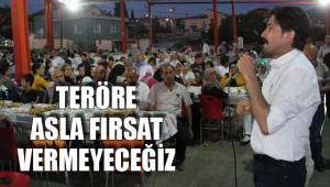 TERÖRE ASLA FIRSAT VERMEYECEĞİZ