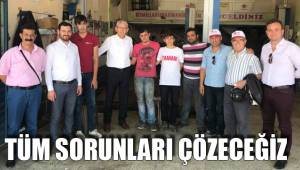 TÜM SORUNLARI ÇÖZECEĞİZ