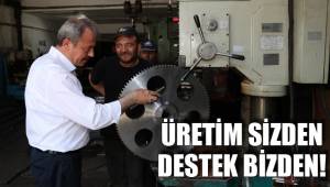 ÜRETİM SİZDEN DESTEK BİZDEN!