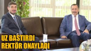 UZ BASTIRDI REKTÖR ONAYLADI