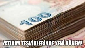 YATIRIM TEŞVİKLERİNDE YENİ DÖNEM!