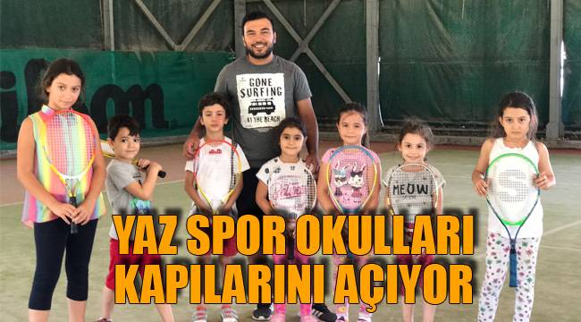 YAZ SPOR OKULLARI KAPILARINI AÇIYOR
