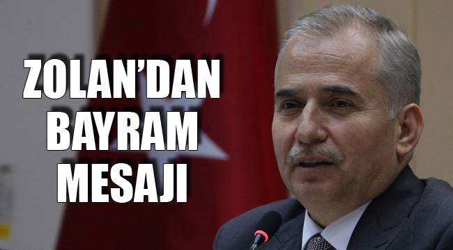 ZOLAN’DAN BAYRAM MESAJI