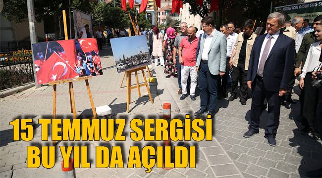 15 TEMMUZ SERGİSİ BU YIL DA AÇILDI