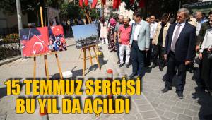 15 TEMMUZ SERGİSİ BU YIL DA AÇILDI