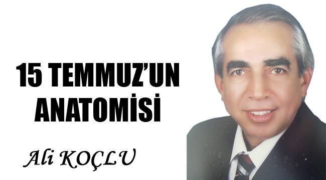 15 TEMMUZ’UN ANATOMİSİ