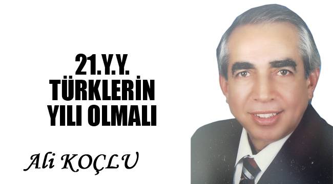 21.Y.Y. TÜRKLERİN YILI OLMALI