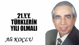 21.Y.Y. TÜRKLERİN YILI OLMALI