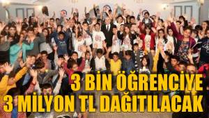 3 BİN ÖĞRENCİYE 3 MİLYON TL DAĞITILACAK