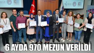 6 AYDA 970 MEZUN VERİLDİ