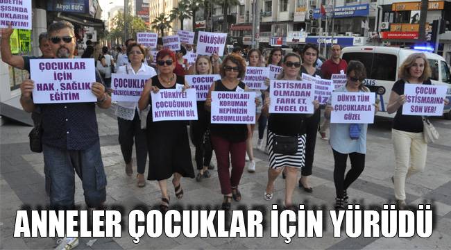 ANNELER ÇOCUKLAR İÇİN YÜRÜDÜ