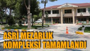 ASRİ MEZARLIK KOMPLEKSİ TAMAMLANDI