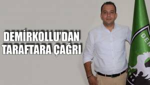 DEMİRKOLLU'DAN TARAFTARA ÇAĞRI
