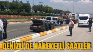 DENİZLİ’DE HAREKETLİ SAATLER