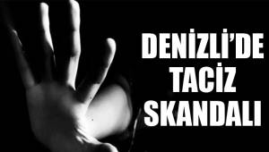DENİZLİ'DE TACİZ SKANDALI