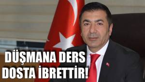 DÜŞMANA DERS DOSTA İBRETTİR!