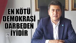 EN KÖTÜ DEMOKRASİ DARBEDEN İYİDİR