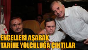 ENGELLERİ AŞARAK TARİHE YOLCULUĞA ÇIKTILAR
