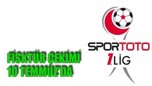 FİSKTÜR ÇEKİMİ 10 TEMMUZ’DA