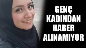 GENÇ KADINDAN HABER ALINAMIYOR